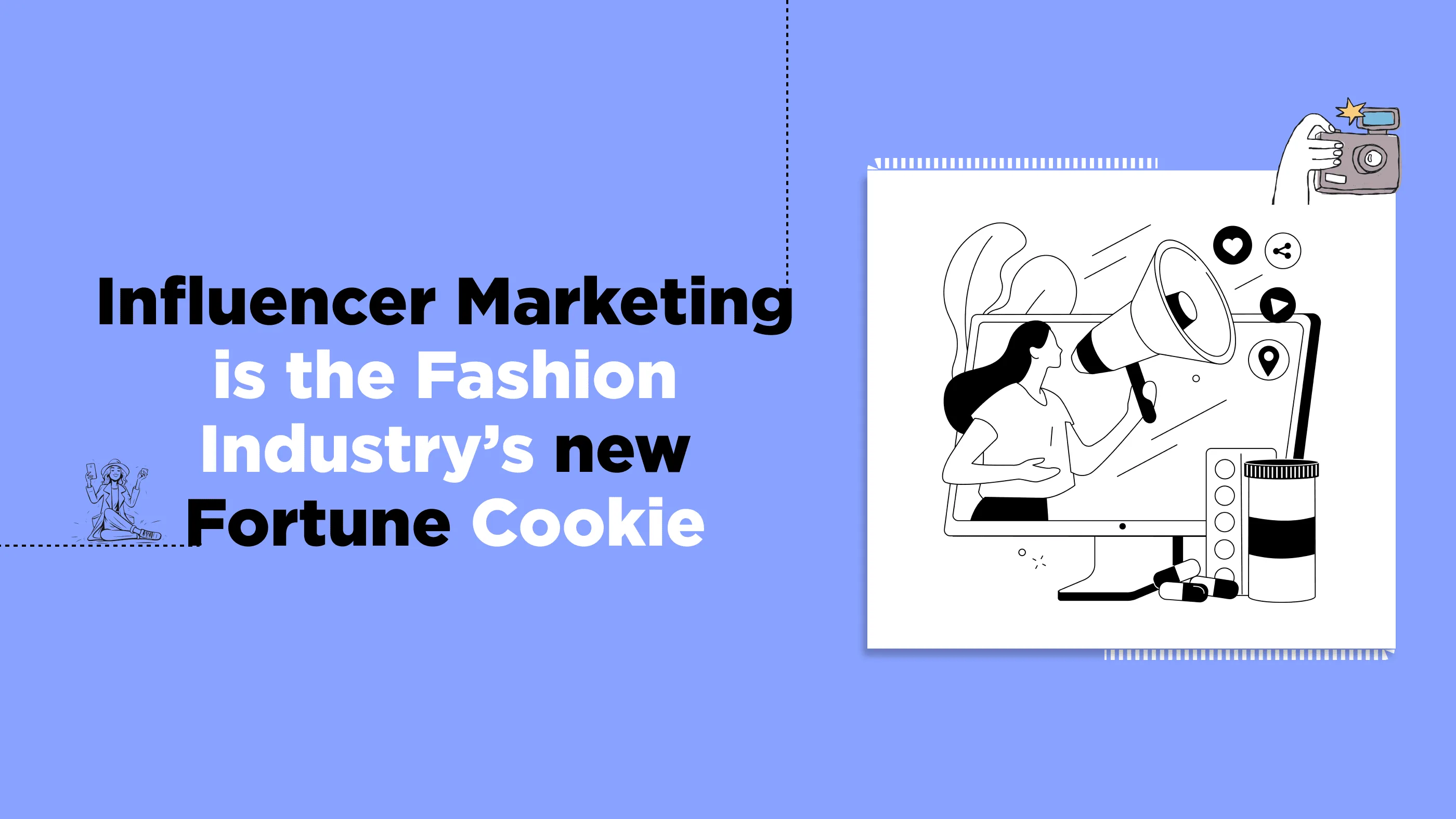 Influencer Marketing is the Fashion Industry's new Fortune Cookie